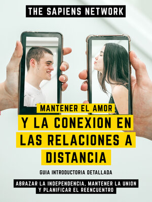 cover image of Mantener El Amor Y La Conexion En Las Relaciones a Distancia--Abrazar La Independencia, Mantener La Union Y Planificar El Reencuentro